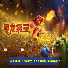 assistir sexy hot multicanais